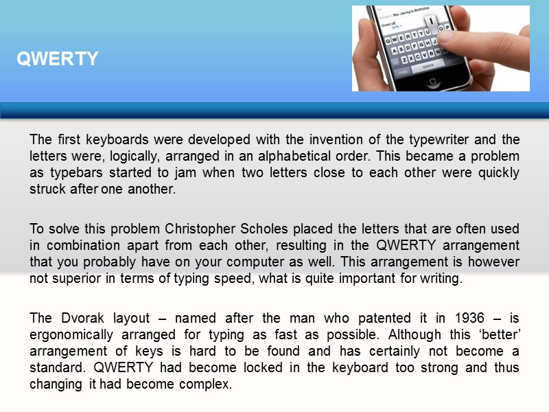 The first keyboards were developed with the invention of the typewriter and the letters